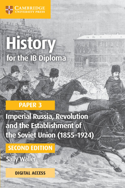 History for the IB Diploma Paper 3: Imperial Russia, Revolution and the Establishment of the Soviet Union (1855–1924)
