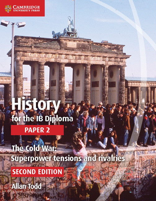 History for the IB Diploma: Paper 2: The Cold War: Superpower Tensions and Rivalries