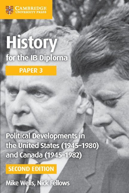 History for the IB Diploma Paper 3: Political Developments in the United States (1945–1980) and Canada (1945–1982)
